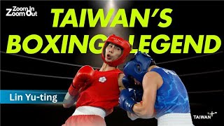 The Untold Story Of Lin Yu-Tings Boxing Journey Zoom In Zoom Out