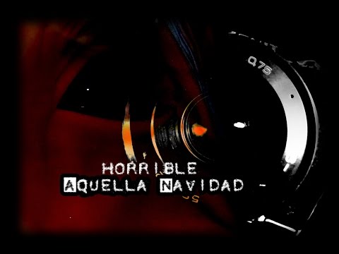 Aquella Horrible Navidad - Escrito por ProyectoCabra