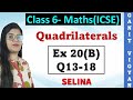 Quadrilaterals | ICSE class 6 mathematics | Chapter 20 | Exercise 20 (B) | Q 13-18 | Selina