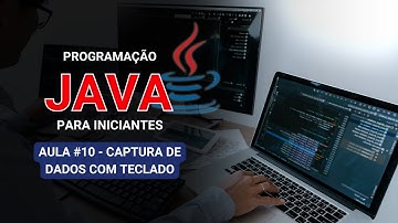 Java para Iniciantes #10 – Captura de Dados com Teclado: Usando Scanner em Java