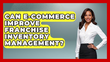 Can E-commerce Improve Franchise Inventory Management? - Franchisee Insider Insights