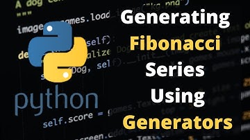Generating Fibonacci Series using Generators in Python | Omnibits