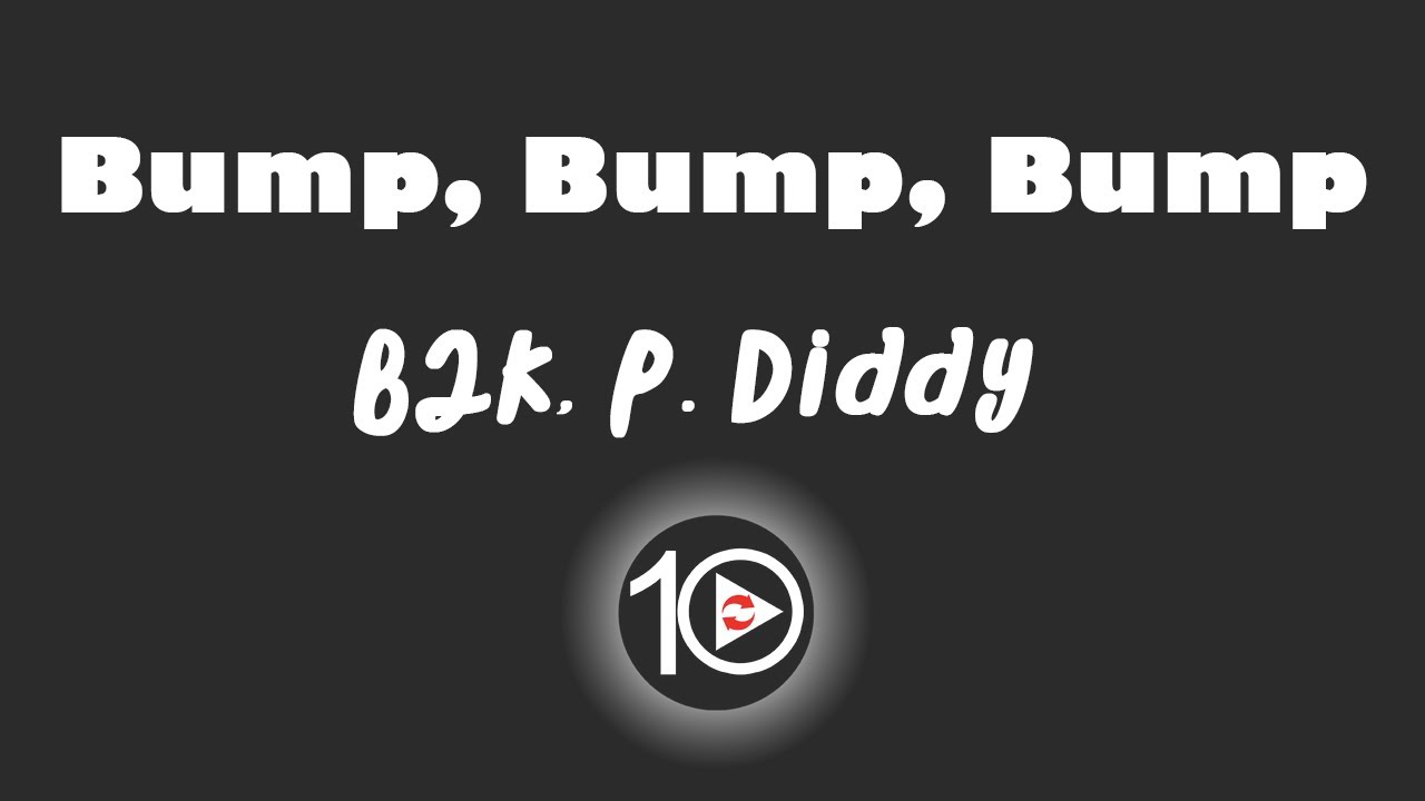 B2K, P  Diddy - Bump, Bump, Bump 10 Hour NIGHT LIGHT Version