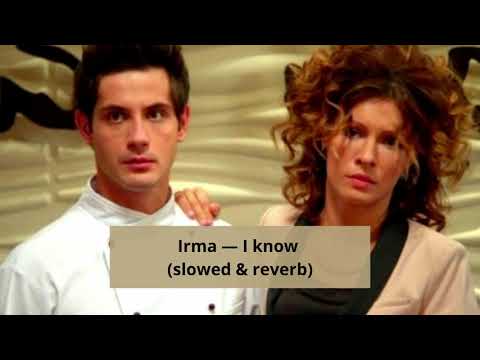 Irma — I know (slowed & reverb)