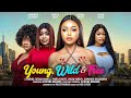 YOUNG, WILD AND FREE  - REGINA DANIELS, PAMEL OKOYE, VIVIAN GABRIEL latest 2024 nigerian movie