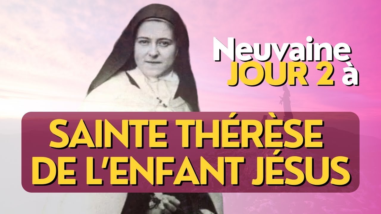 🙏 DEUXIEME jour de la NEUVAINE à SAINTE THERESE de l'Enfant Jésus 🙏 La
