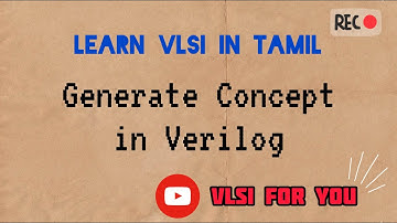#24 Generate Concept in Verilog | VLSI in Tamil