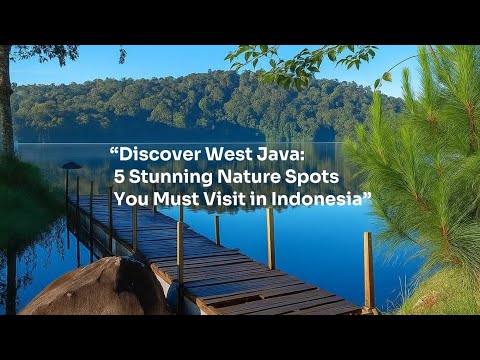 “Discover West Java: 5 Stunning Nature Spots You Must Visit in Indonesia”