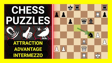 Chess Puzzles to Practice. Themes: Attraction, Advantage, Intermezzo. Learn Chess