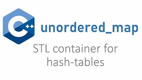 unordered_map in c++ | STL class for hash tables | Learn everything you need to know