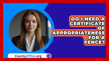 Do I Need A Certificate Of Appropriateness For A Fence? - CountyOffice.org