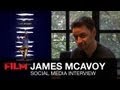 James McAvoy: Social Media Interview