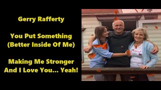 Watch Gerry Rafferty You Put Something Better Inside Of Me video