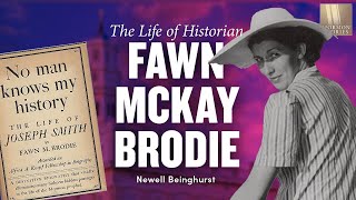 Mormon Stories 1498: The Life of Historian Fawn McKay Brodie with Newell Bringhurst