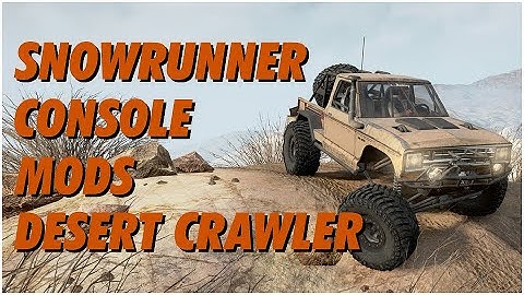 SnowRunner Console Mods! Desert Crawler & More!