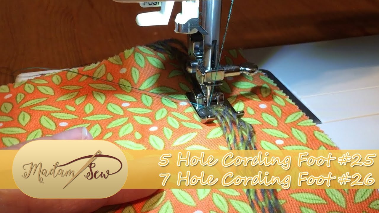 5/7 Hole Cording Foot 25/26 Tutorial for Madamsew's Presser Foot