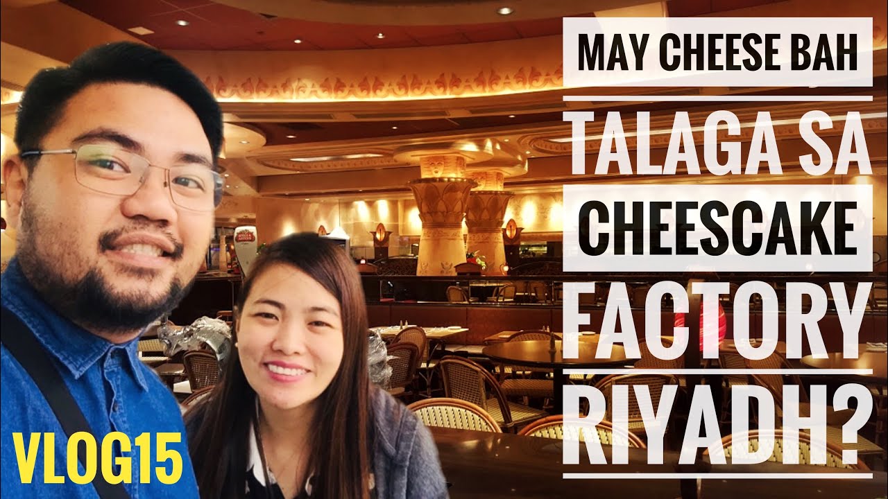 May cheese bah talaga sa CHEESECAKE FACTORY Riyadh??? YouTube