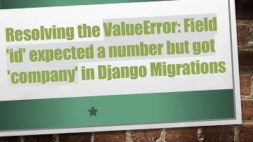 Resolving the ValueError: Field 