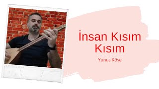 İnsan Kısım Kısım - Yunus Köse Resimi