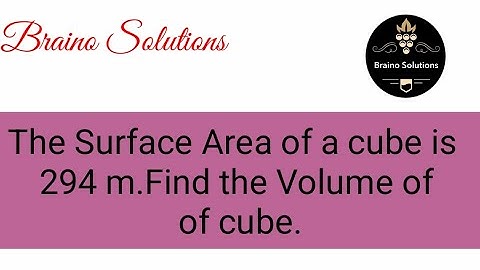 Surface area of a cube is equal to 294m.Find the volume of the cube I Class 8 I ‎@BRAINO SOLUTIONS 