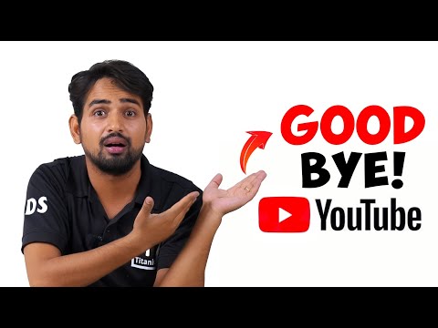 मैं YouTube छोड़ रहा हूं - Why I Quit YouTube?