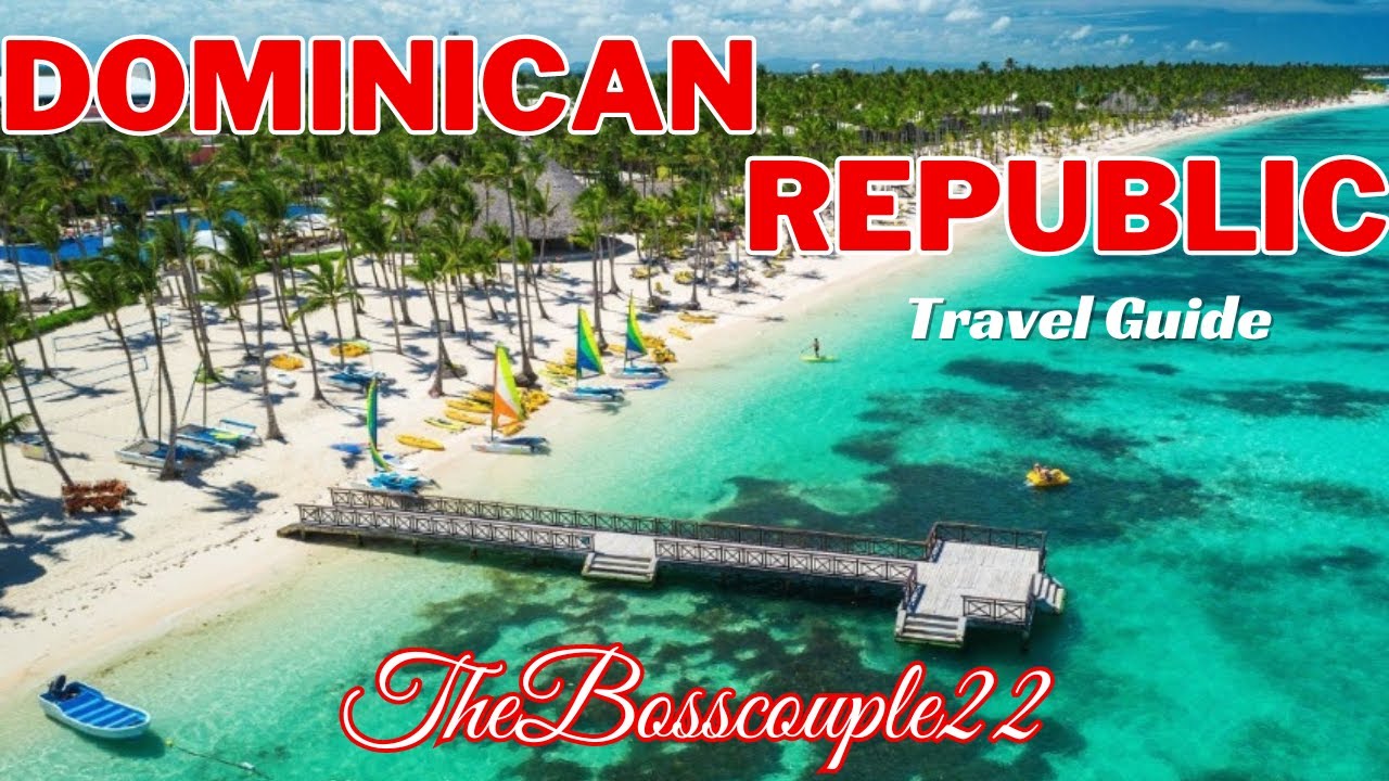 Dominican Republic Travel Guide: Exploring Paradise Top Attractions ...