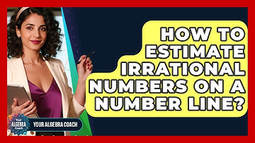 How To Estimate Irrational Numbers On A Number Line? - Your Algebra Coach