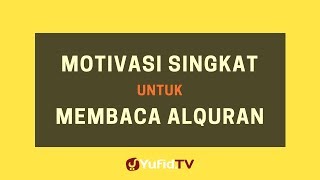 Motivasi Singkat untuk Membaca Al Quran – Poster Dakwah Yufid TV