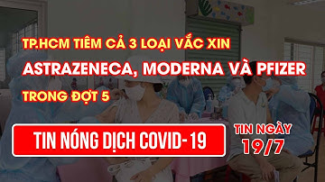 TPHCM tiêm cả 3 loại vắc xin AstraZeneca, Moderna và Pfizer trong đợt 5 | Video AloBacsi
