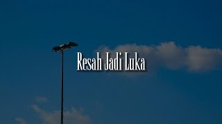 Daun Jatuh - Resah Jadi Luka (Lirik) Kosong,  Kita Usahakan Rumah Itu, Jadi Hebat | Mix Lirik