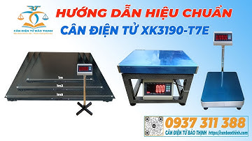 Hướng Dẫn Hiệu Chuẩn Cân Điện Tử XK3190-T7E - CÂN ĐIỆN TỬ BẢO THỊNH