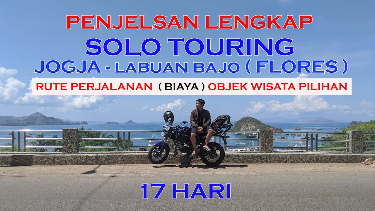 TOTAL BIAYA SOLO TOURING JKT / JOGJA - FLORES 17 HARI ( Penjelsan Lengkap )
