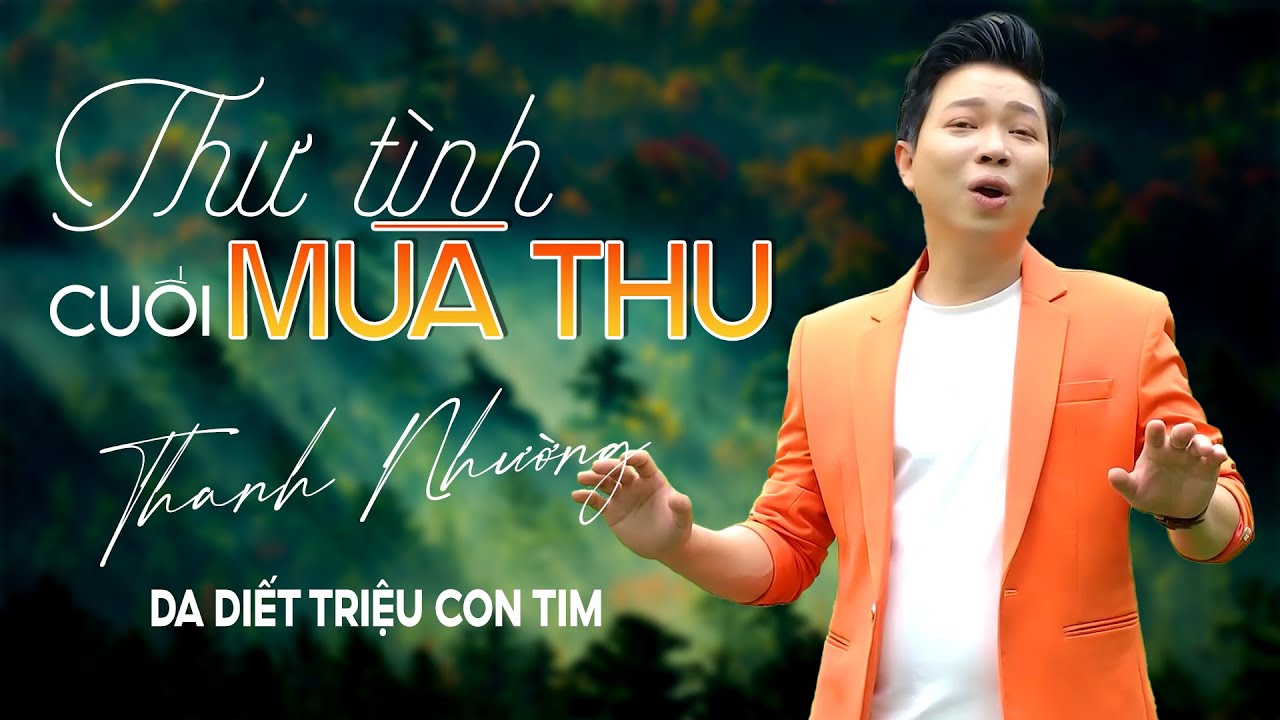 Ca Cổ Tình Yêu VỪA XUẤT BẢN CỰC HAY Ai Nghe Cũng Say Mê ❤️ Thư Tình Cuối Mùa Thu - Thanh Nhường