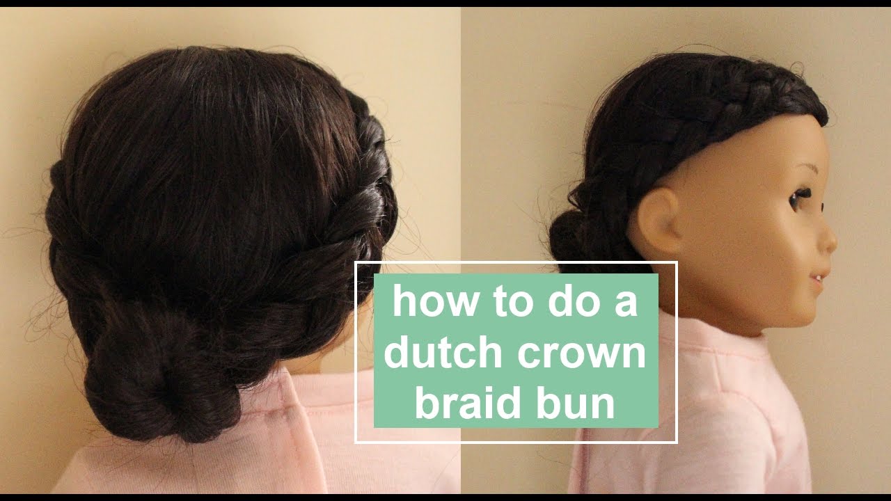 How To Do A Dutch Crown Braid Bun On American Girl Doll Diy Ag Hairstlyes