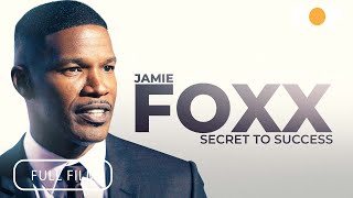 Jamie Foxx: Secret To Success | Full Documentary