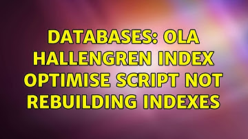 Databases: Ola Hallengren Index Optimise Script not Rebuilding Indexes
