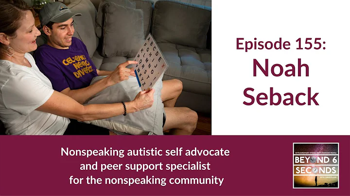 Nonspeaking autistic self advocacy – with Noah Seback