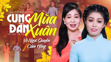 Tân Cổ Xuân 2023 Đốn Tim Người Nghe ❤️ Cung Đàn Mùa Xuân - Võ Ngọc Quyên ft Cẩm Hồng