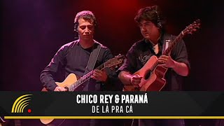 Video thumbnail of "Chico Rey & Paraná - De Lá pra Cá - Ao Vivo Vol 1"