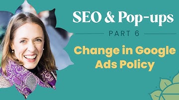 SEO & Pop-ups - Part 6: Change in Google Ads Policy