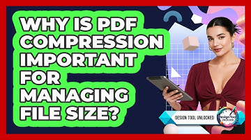 Why Is PDF Compression Important For Managing File Size? - Design Tool Unlocked