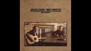 John Mellencamp feat. Bruce Springsteen - Wasted Days (Audio)