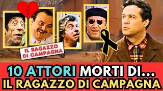 10 ATTORI Italiani MORTI di "IL RAGAZZO DI CAMPAGNA"