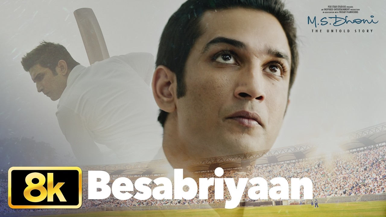 Besabriyaan - 8K Video | M. S. DHONI - THE UNTOLD STORY| Sushant Singh Rajput| Armaan M,Amaal M