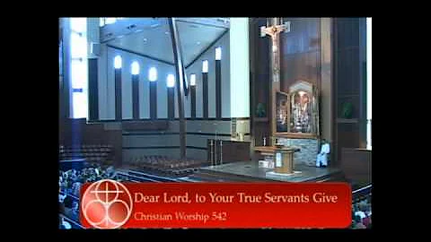 Dear Lord, to Your True Servants Give † WELS - Morning Service