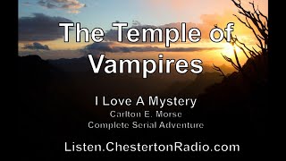 Temple of Vampires - I Love A Mystery - Mercedes McCambridge - Carlton E. Morse - Complete