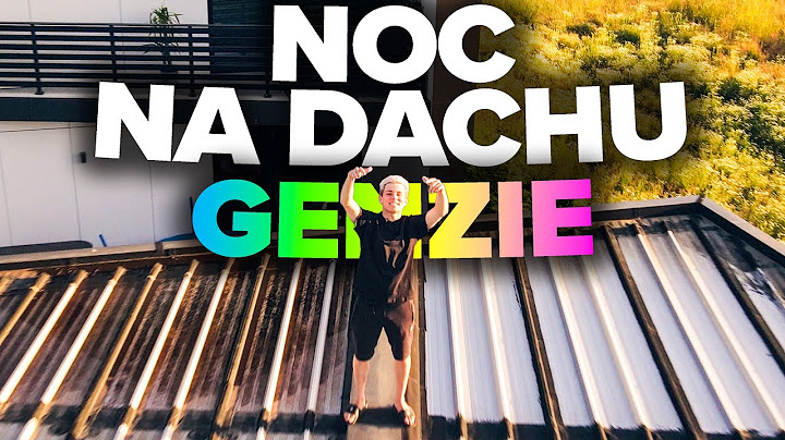 SPĘDZIŁEM NOC NA DACHU GENZIE