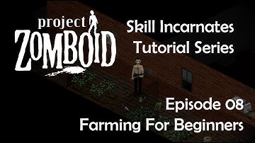 Project Zomboid and Hydrocraft Tutorials - Ep 08 - Basic Farming Tutorial