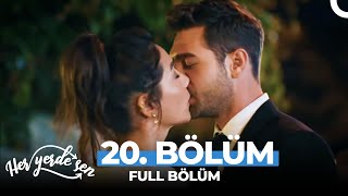 Her Yerde Sen 20 Bölüm - Uzun Versiyon 