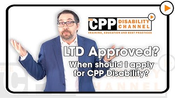 LTD approved? When should I apply for CPPD?